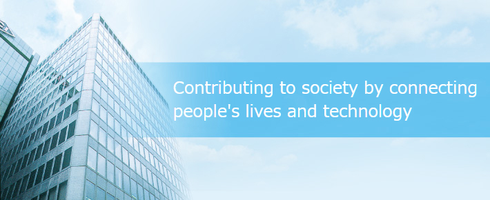 Contributing to society by connecting people's lives and technology