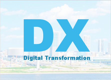Promotion of Digital Transformation (DX)